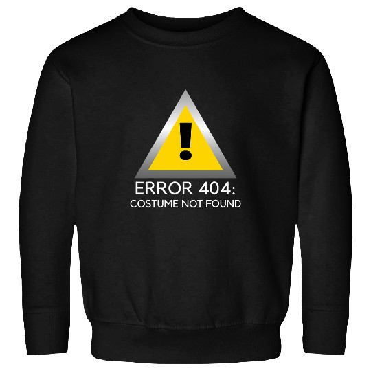 Error 404 Costume Not Found Lazy Halloween Costume Coding 1 Sweatshirts