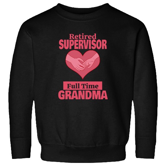 Retired Supervisor Grandma Retirement Sweatshirts
