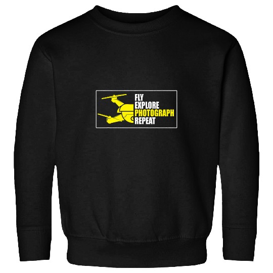 Drone Fly Explore Photograph Repeat Sweatshirts