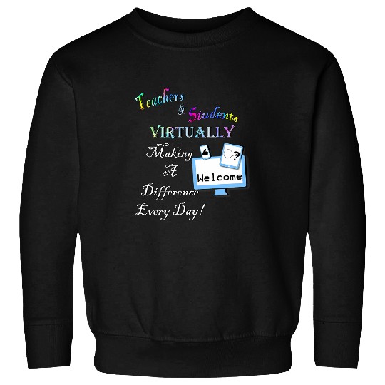 Teaching Inspirational Virtual School Quote Teachers Sweatshirts