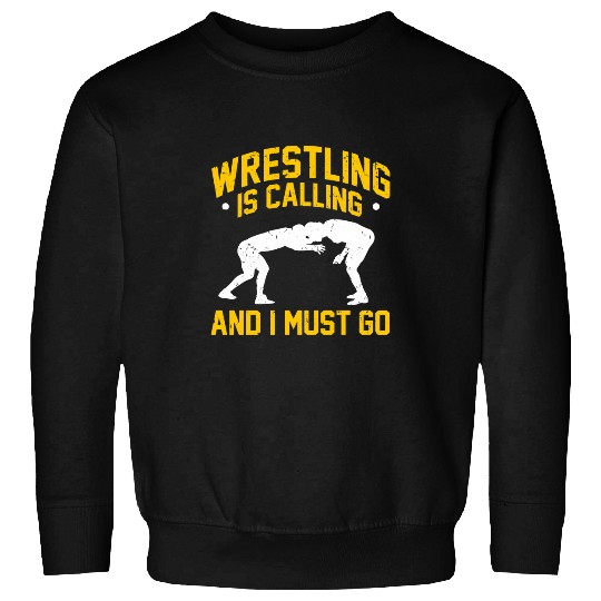 Mens Funny Wrestling Is Calling And I Must Go Wrestle Superstar Sweatshirts