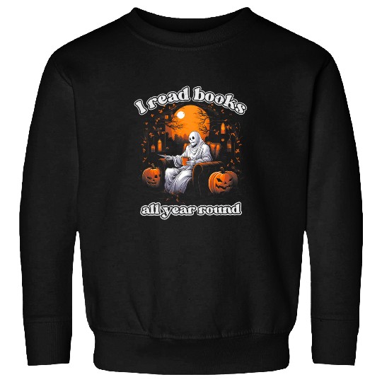 Halloween ghosts Boo I Read Book All Year Round Men Women Kid Sweatshirts