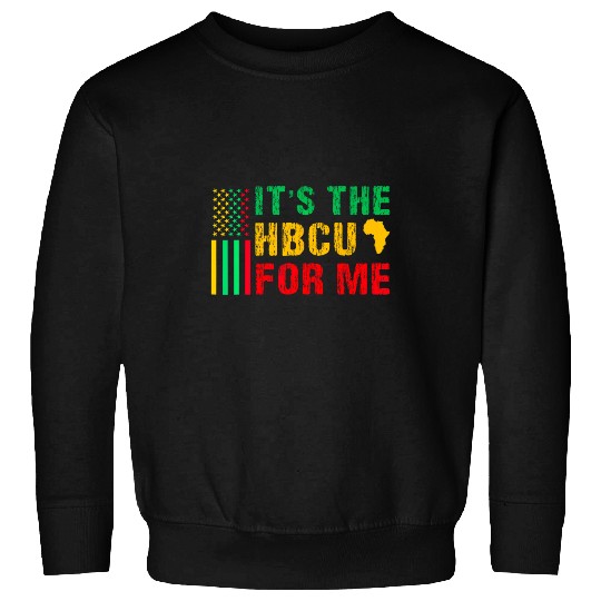 Its The HBCU For Me Retro HBCU Alumni Afro for HBCU Student Sweatshirts