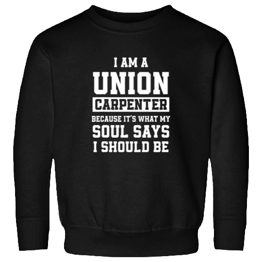 Union Carpenter Union Carpentry Worker 27 Sweatshirts