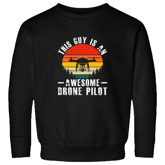 This Guy Is An Awesome Drone Pilot 2 Sweatshirts