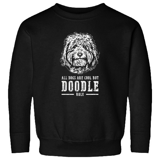 goldendoodle labradoodle all dogs are cool but doodle rule Sweatshirts
