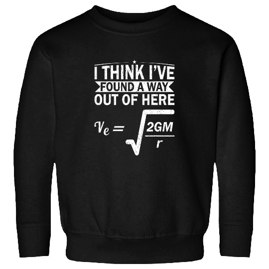 Escape Velocity Gravity Physics Engineer Funny Physics Sweatshirts