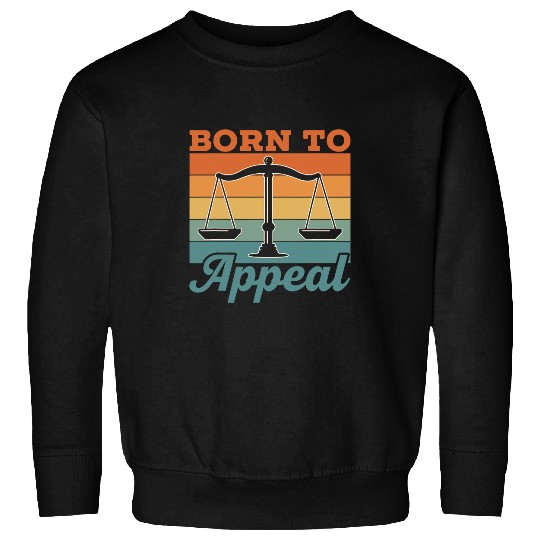 Born To Appeal Attorney Graduation Law Advocate Lawyer Sweatshirts