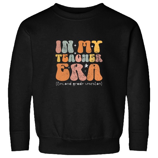 In My Teacher Era Second Grade Version Back To School 7 Sweatshirts