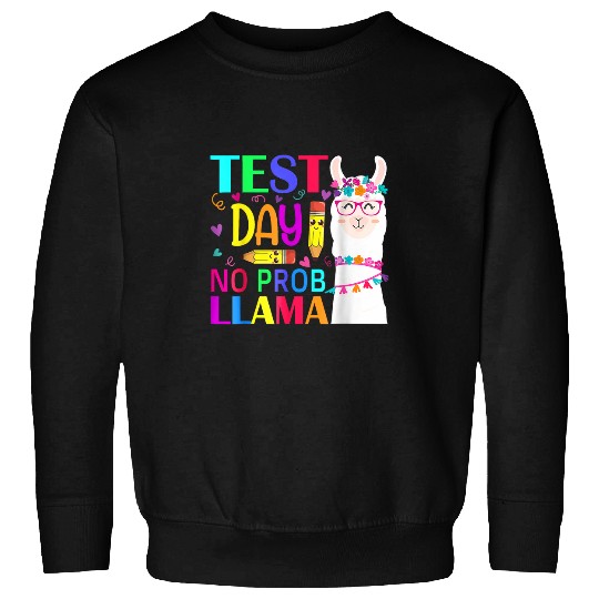 Test Day No Probllama Llama Teacher Testing Day 7 Sweatshirts