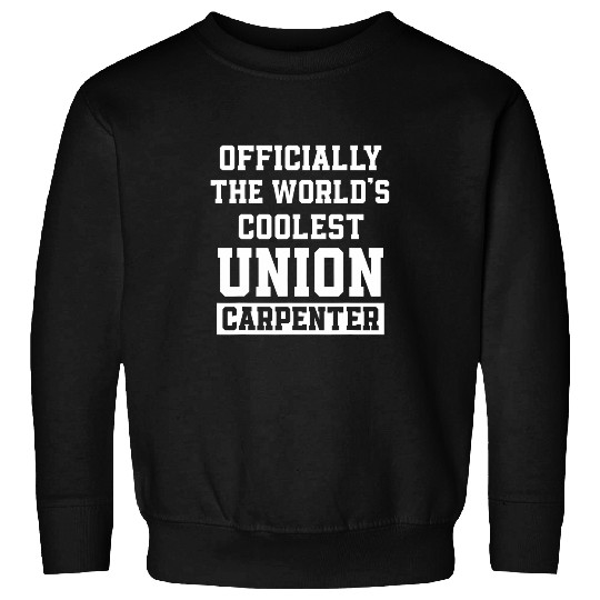 Union Carpenter Union Carpentry Worker 30 Sweatshirts