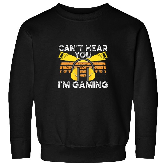 Funny Woodworking Dad Carpenter Cant Hear You Im Gaming 2 Sweatshirts