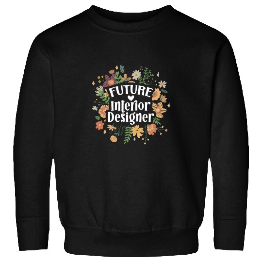 Future Interior Designer To Be Interior Design Student Sweatshirts