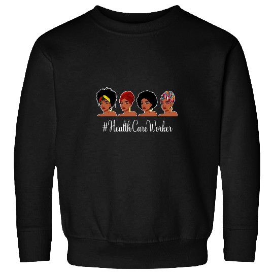 Health Care Worker Life African American nurses Juneteenth Sweatshirts