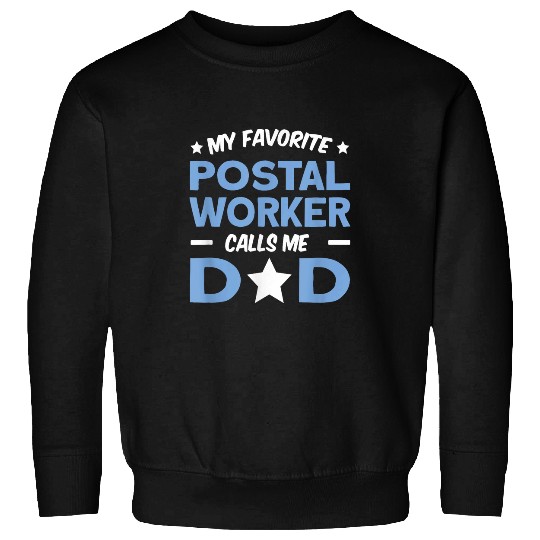 My Favorite Postal Worker Calls Me Dad Sweatshirts