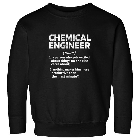chemicals Engineer Definition chemicals Engineering Student Sweatshirts