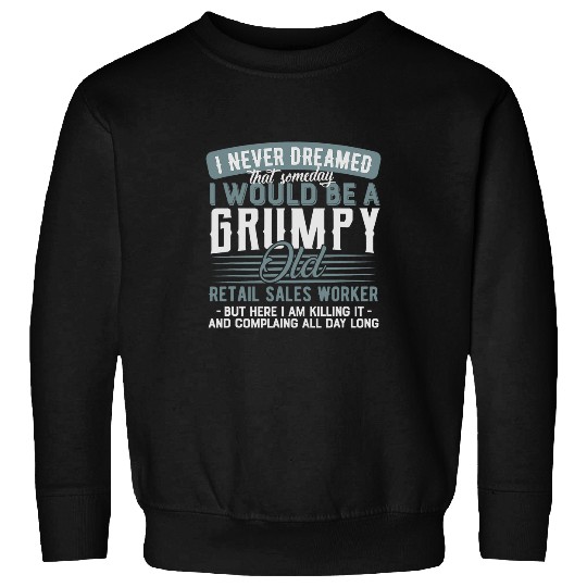 Retail Sales Worker Grumpy and Old Sweatshirts