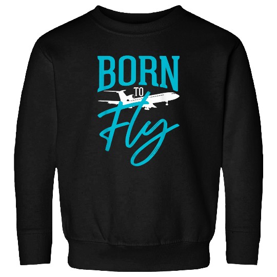 Born to Fly Airplane Pilot Sweatshirts