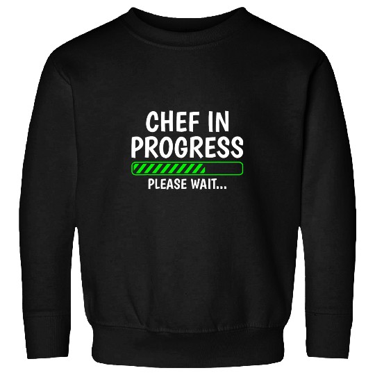Chef In Progress Cook Sous Chef Culinary Cuisine Student Sweatshirts