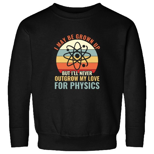 My Love for Physics Funny Physics Teacher Physics Student Sweatshirts