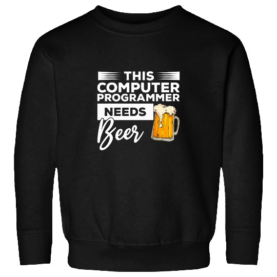 This Computer Programmer Needs Beer Programming Coding 1 Sweatshirts