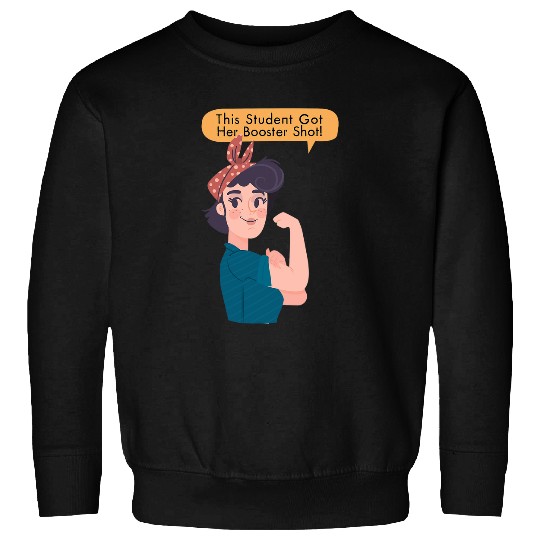 Booster Shot Fully Vaccinated Rosie The Riveter Student Sweatshirts