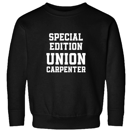 Union Carpenter Union Carpentry Worker 11 Sweatshirts