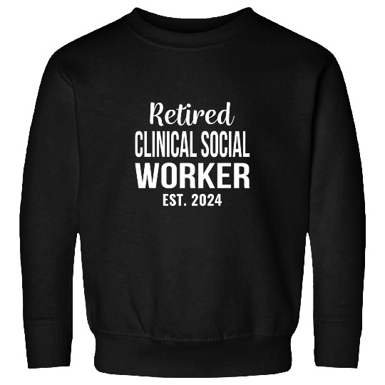 Retired Clinical Social Worker Funny Retirement Sweatshirts