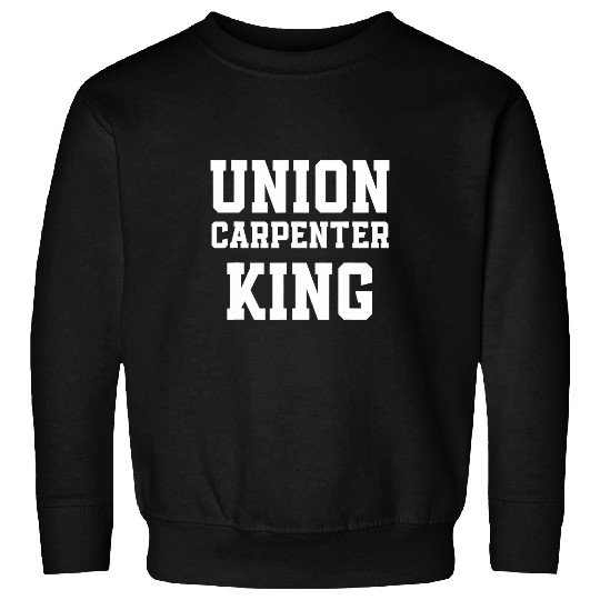 Union Carpenter Union Carpentry Worker 6 Sweatshirts