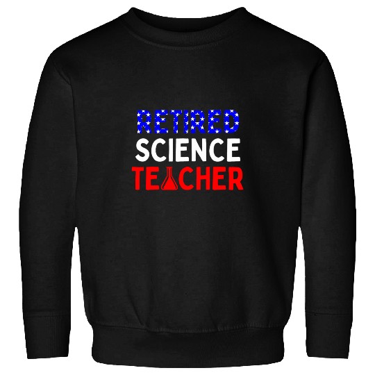 Retired Science Teacher Graduated School Retirement Sweatshirts