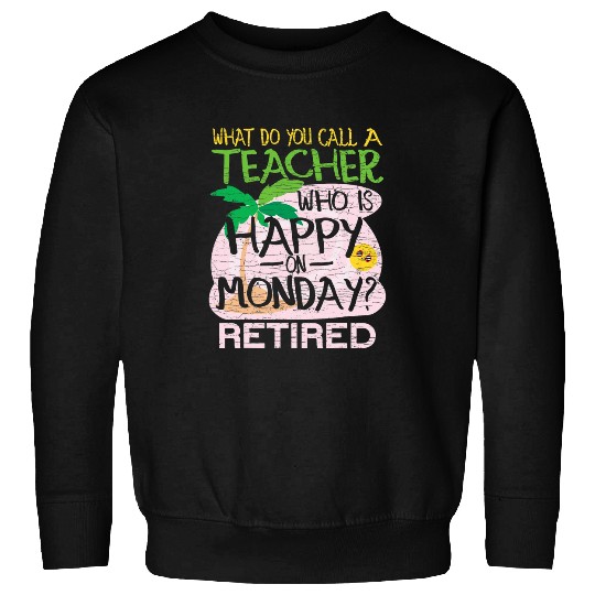 Retired Teacher Joke Sweatshirts