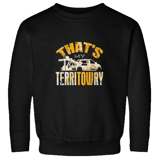 Tow Trucker Driver Operator Thats My Territowry Pun Sweatshirts