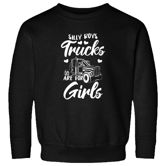 Womens Semi Truck Funny Trucking Silly Boys Trucks Are For Girls Sweatshirts