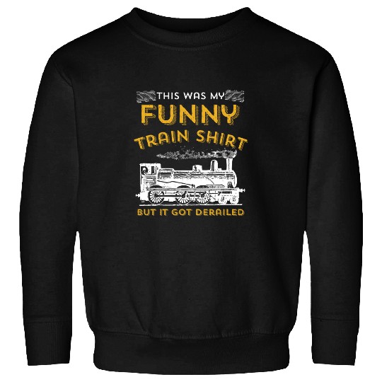 Funny Train Joke Derailed Railroad Worker Men Kids Sweatshirts