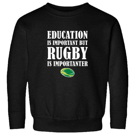 Education Is Important But Rugby Is Importanter South Africa Sweatshirts