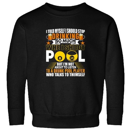Funny Billiards I Told Myself I Should Stop Drinking Sweatshirts