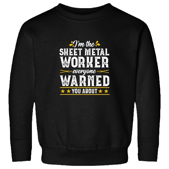 Funny Warned Sheet Metal Worker Gift Men Sweatshirts