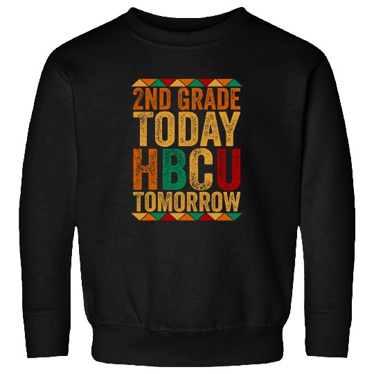 Future HBCU College Student 2nd Grade Today HBCU Tomorrow Sweatshirts
