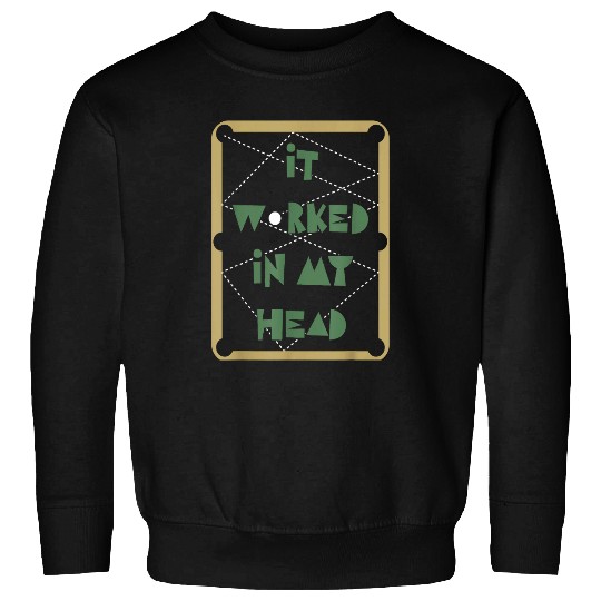 It Worked In My Head Pool Billiard Team Sweatshirts