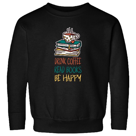 Books And Coffee Drinking Coffee Read Books Sweatshirts