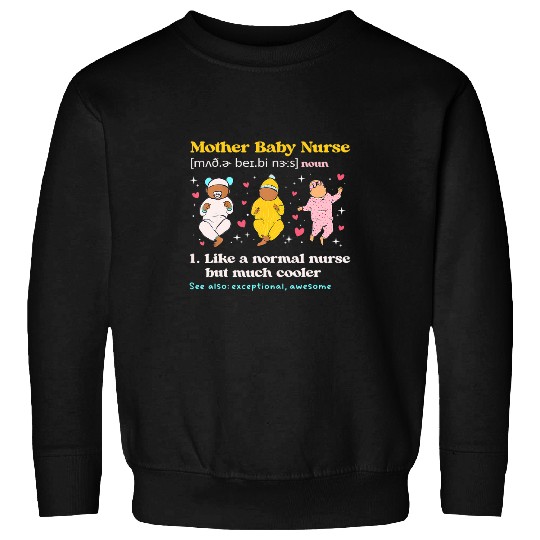 Mother Baby nurses Definition Postpartum nurses NICU Sweatshirts
