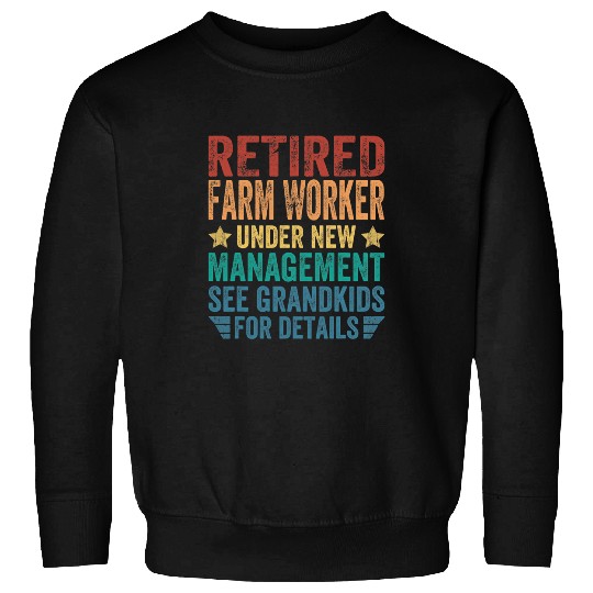 Retired Farm Worker Under New Management For Grandfather Sweatshirts