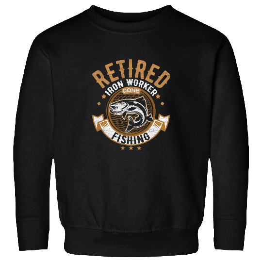 Retired Iron Worker Fishing Lover Retirement Funny Sweatshirts