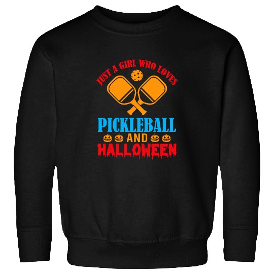 Halloween Pickleball Tee Just A Girl Who Loves Pickleball 4 Sweatshirts
