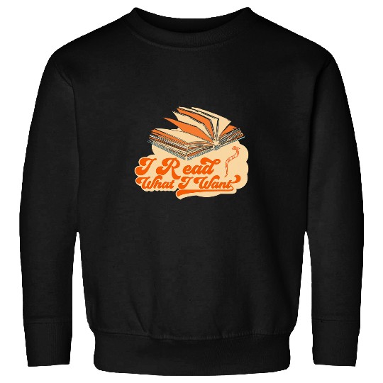 80s Retro vintages I Read What I Want Funny Book Lovers 1 Sweatshirts