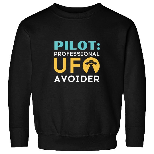Pilot Professional UFO Avoider For Pilots Sweatshirts