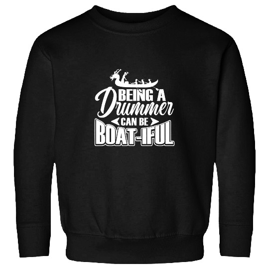 Being a drummer can be boatifu Sweatshirts