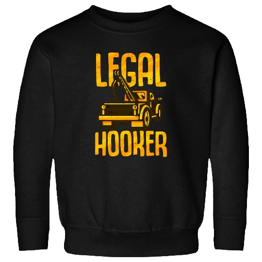 Legal Hooker Tow Truck Driver Trucker Trucking Sweatshirts
