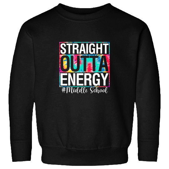 High School Straight Outta Energy Teacher Life Gift Tie Dye Sweatshirts