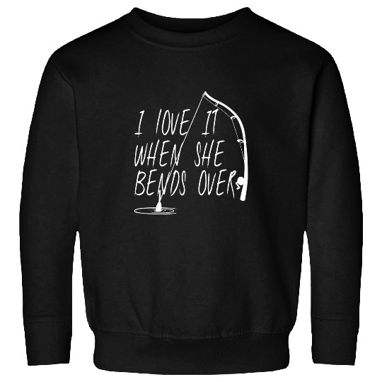 Adventure Trout Outdoor Rod I love it when she bends over 3 Sweatshirts